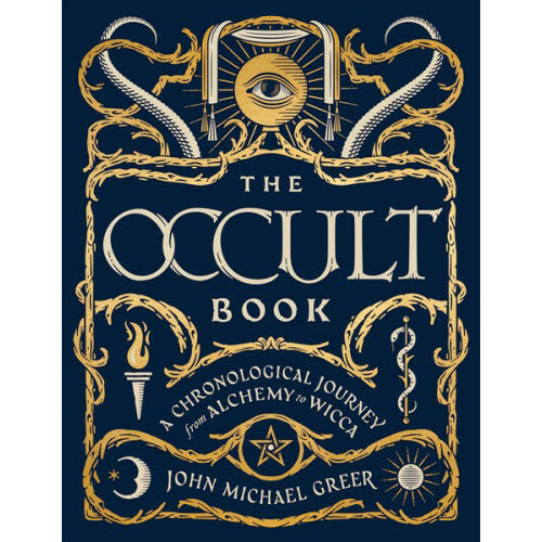 The Occult Book: A Chronological Journey from Alchemy to Wicca